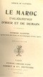 Le Maroc d'aujourd'hui d'hier et de demain