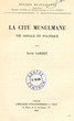 La Cité musulmane,vie sociale et politique