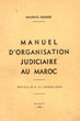 Manuel d'organisation judiciaire au Maroc.