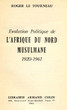 Evolution politique de l'afrique du nord musulmane 1920-1961,