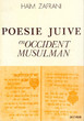 Poésie juive en occident musulman:études et recherches sur la vie intellectuelle juive au Maroc de l