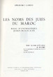 Les noms des Juifs au Maroc;  essai d'onomastique judéo-marocaine.