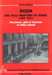 Oujda, une ville frontière du Maroc (1907-1956); Musulmans, Juifs et Chrétiens en milieu colonial.