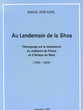 Au lendemain de la Shoa; témoignage sur la reconnaissance  du judaïsme de France et d'Afrique du Nord 1945-1954.