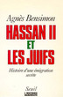 Hassan II et les Juifs; histoire d'une migration secrète.