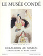 Delacroix au Maroc:L'orientalisme au musée condé,