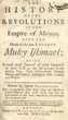 The History of the Revolutions in the Empire of Morocco, upon the death of the late Emperor Muley Ishmael; being a most exact Journal of what happen'd in those parts in the last and part of the present year. With Observations Natural, Moral and Political