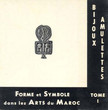Forme et Symbole dans les Arts du Maroc.Bijoux Amulettes