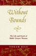Without Bounds,the life and death of Rabbi Ya'acov Wazana.