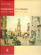 Casablanca et la France,mémoire croisées XIX°-XX°siècles