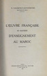 L'oeuvre française en matière d'enseignement au Maroc.