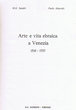 Arte e vita hebraica a Venezia 1516 -1797