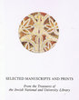 Selected Manuscripts and Prints from the Treasures of the Jewish National and University Library