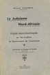 Le judaïsme nord-africain; étude démographique sur les Israélites du département de Constantine.