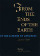 From the Ends of the Earth of the Library of Congress