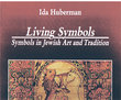 Living Symbols; Symbols in Jewish Art and Tradition