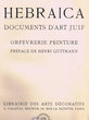 Hebraica:documents d'art juif,orfèvrerie,peinture