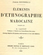 Elements d'éthnographie marocaine.