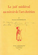 Lejuif médiéval au miroir de l'art chrétien