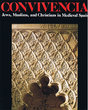 Convivencia: Jews, Muslims,and Christians in Médieval Spain