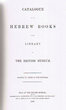 Catalogue of the Hebrew Books in the Library British Museum