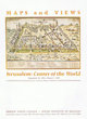 Jerusalem :  Center of the World(maps and views)