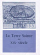 La Terre Sainte au XIX° siècle