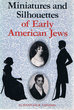 Miniatures and Silhouettes of Early American Jews