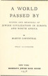 A world passed by; scenes and memories of Jewish civilization in Europe and North Africa.