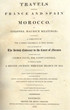 Travels in Europe and Africa . . . . comprising a Journey through France, Spain, and Portugal to Morocco with a particular account of that empire,