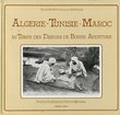 Algérie-Tunisie-Maroc. Au temps des diseurs de bonne aventure