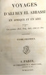 Voyages d'Ali Bey el Abbassi en Afrique et en Asie pendant les années 1803-1807