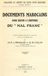 Documents Marocains pour servir à l'histoire du"Mal Franc"