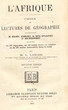 L'Afrique. Choix de Lectures de Géographie, accompagnées de Résumés d'Analyses, de notes explicatives et bibliographiques