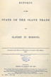 Reports of the state of the slaves trade and slavery in Morocco.