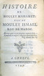 Histoire de Moulay Mahamet fils de Moulay Ismael Roy du Maroc.