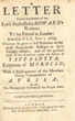 A letter from a Gentleman of the Lord Ambassador  Howard's  Retinue to his friend in London. Dated at Fez, Novemb. 1, 1669, wherein he gives a full Relation of the most remarkable passages in their voyage thither, and of the present State of the Countries