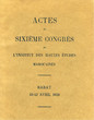 Actes du 6° congrés de l'Inst. des Hautes Etudes Marocaines.Rabat 1928