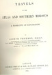 Travels in the Atlas and Southern Morocco. A narrative of exploration.