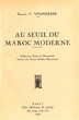 Au seuil du Maroc moderne.