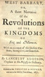 West Barbary ; or a short narrative of the revolutions of the kingdoms of Fez and Morocco, with an account of the present Customs, Sacred, Civil and Domestick.