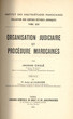 Organisation judiciaire et procédure marocaines.