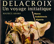 Delacroix  Un voyage initiatique