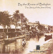 By the Rivers of Babylon, the Story of the Jews of Irak