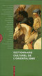 Dictionnaire Culturel de l'Orientalisme