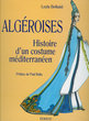 Algéroise Histoire d'un costume méditerranéen