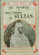 Au Maroc. Dans l'intimité du Sultan