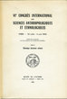 VIe Congrès International Des Sciences Anthropologiques et Ethnologiques