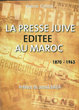 La presse juive édité au Maroc 1870-1963