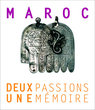 Maroc, Deux passions Une Mémoire